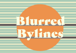 Blurred Bylines - Make Sense of Your World